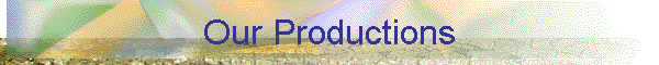 Our Productions